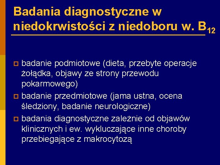 Badania diagnostyczne w niedokrwistości z niedoboru w. B 12 badanie podmiotowe (dieta, przebyte operacje