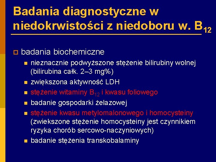 Badania diagnostyczne w niedokrwistości z niedoboru w. B 12 p badania biochemiczne n n