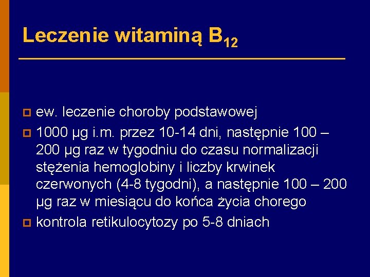 Leczenie witaminą B 12 ew. leczenie choroby podstawowej p 1000 µg i. m. przez