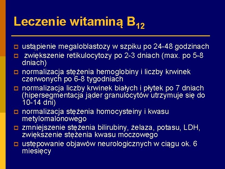 Leczenie witaminą B 12 p p p p ustąpienie megaloblastozy w szpiku po 24