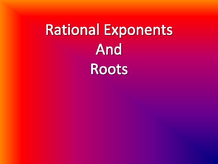 Rational Exponents And Roots 