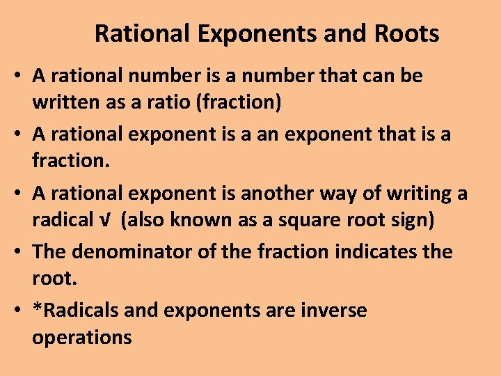 Rational Exponents and Roots • A rational number is a number that can be