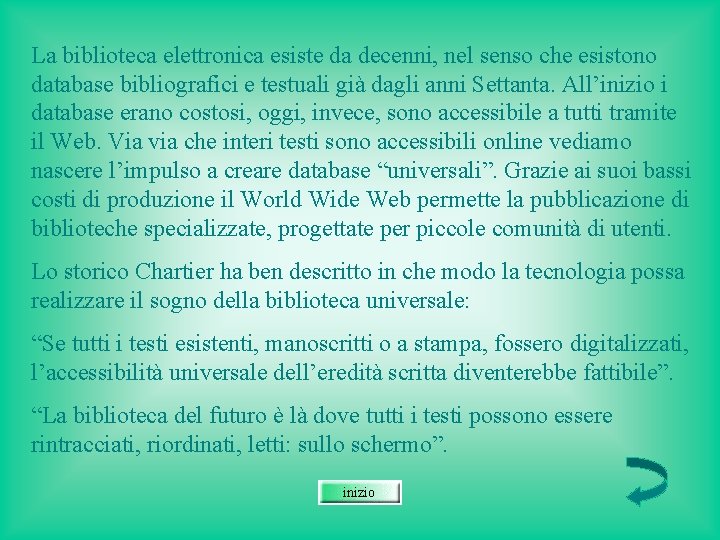 La biblioteca elettronica esiste da decenni, nel senso che esistono database bibliografici e testuali