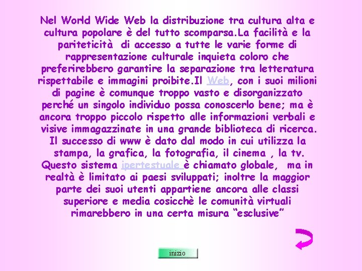 Nel World Wide Web la distribuzione tra cultura alta e cultura popolare è del