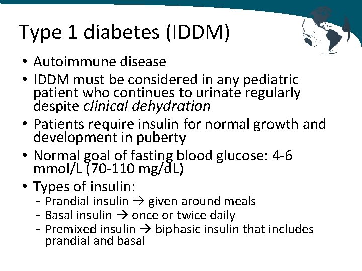 Type 1 diabetes (IDDM) • Autoimmune disease • IDDM must be considered in any