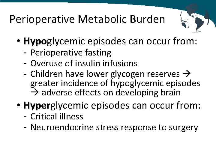 Perioperative Metabolic Burden • Hypoglycemic episodes can occur from: - Perioperative fasting - Overuse