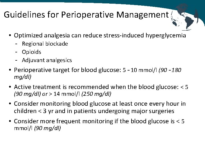 Guidelines for Perioperative Management • Optimized analgesia can reduce stress-induced hyperglycemia - Regional blockade