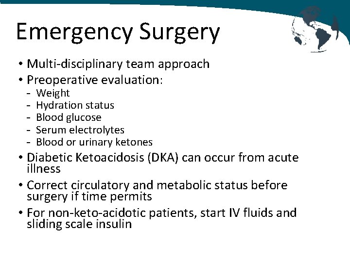 Emergency Surgery • Multi-disciplinary team approach • Preoperative evaluation: - Weight Hydration status Blood