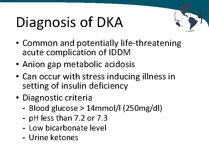 Diagnosis of DKA • Common and potentially life-threatening acute complication of IDDM • Anion