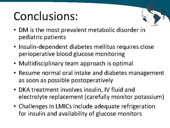 Conclusions: • DM is the most prevalent metabolic disorder in pediatric patients • Insulin-dependent