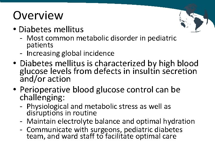 Overview • Diabetes mellitus - Most common metabolic disorder in pediatric patients - Increasing