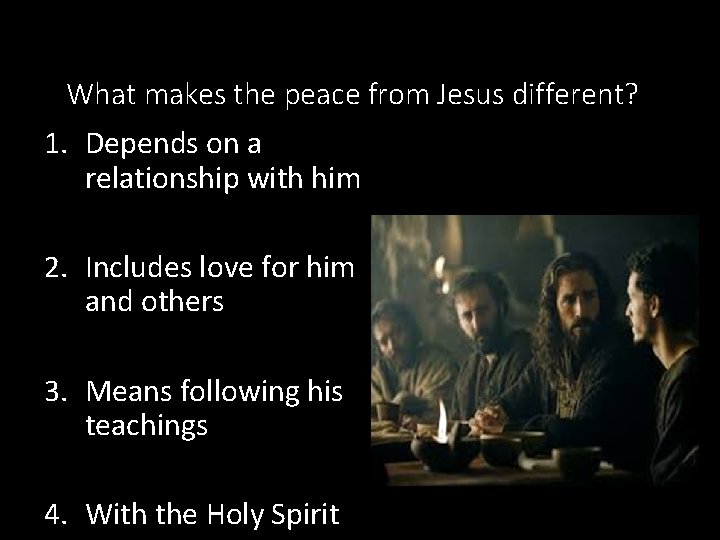 What makes the peace from Jesus different? 1. Depends on a relationship with him