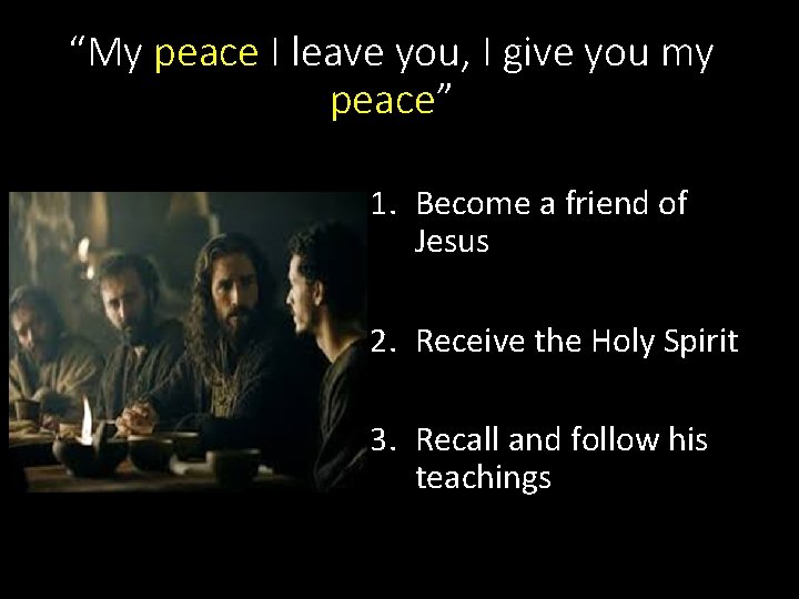 “My peace I leave you, I give you my peace” 1. Become a friend