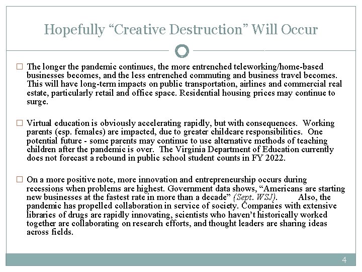 Hopefully “Creative Destruction” Will Occur 4 � The longer the pandemic continues, the more
