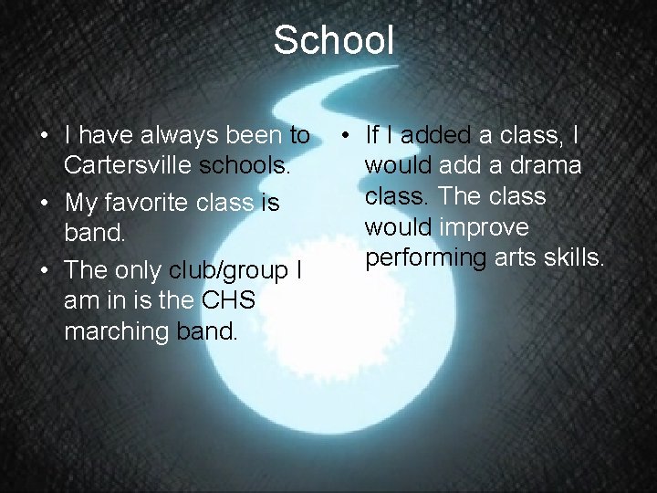 School • I have always been to Cartersville schools. • My favorite class is