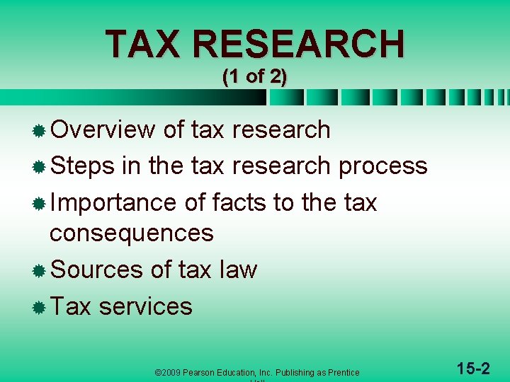 TAX RESEARCH (1 of 2) ® Overview of tax research ® Steps in the