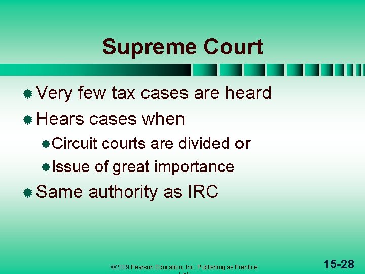 Supreme Court ® Very few tax cases are heard ® Hears cases when Circuit