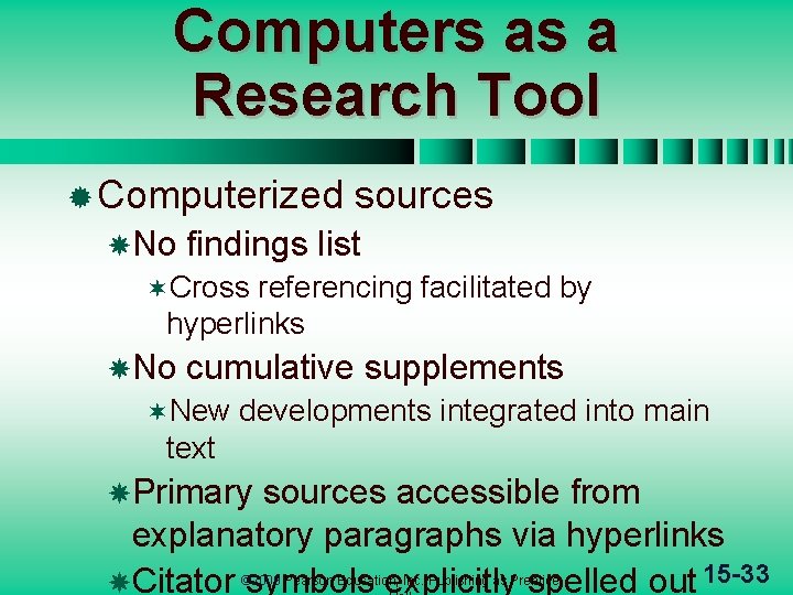 Computers as a Research Tool ® Computerized No sources findings list ¬Cross referencing facilitated