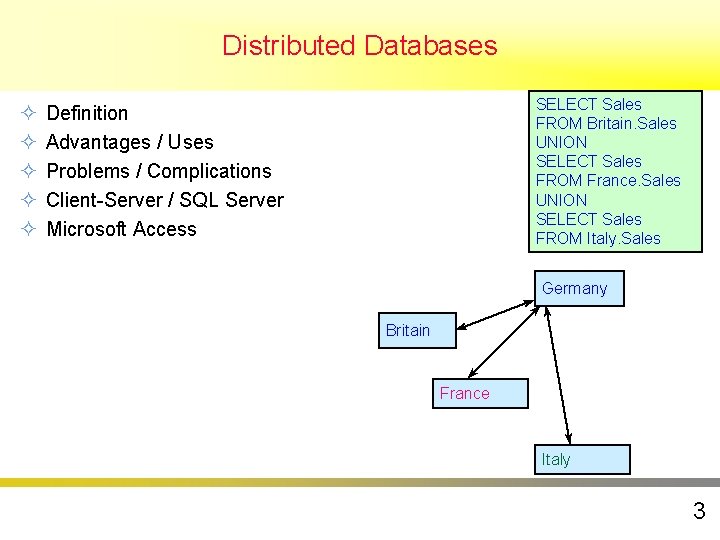 Distributed Databases ² ² ² SELECT Sales FROM Britain. Sales UNION SELECT Sales FROM Distributed Databases ² ² ² SELECT Sales FROM Britain. Sales UNION SELECT Sales FROM
