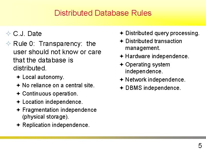 Distributed Database Rules ² C. J. Date ² Rule 0: Transparency: the user should Distributed Database Rules ² C. J. Date ² Rule 0: Transparency: the user should