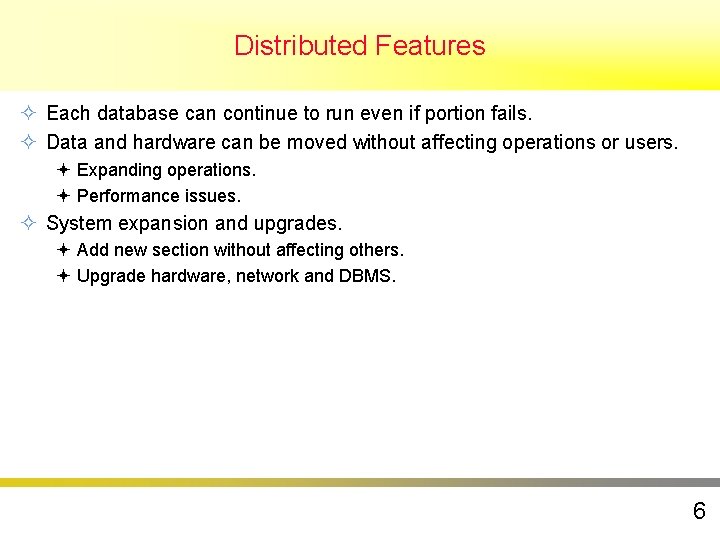 Distributed Features ² Each database can continue to run even if portion fails. ² Distributed Features ² Each database can continue to run even if portion fails. ²