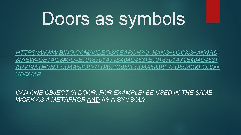 Doors as symbols HTTPS: //WWW. BING. COM/VIDEOS/SEARCH? Q=HANS+LOCKS+ANNA& &VIEW=DETAIL&MID=E 7018701 A 79 B 464