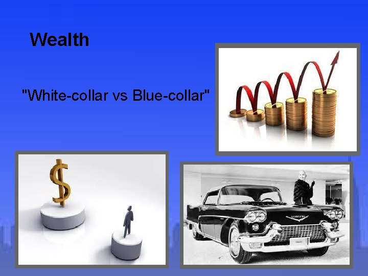 Wealth "White-collar vs Blue-collar" 