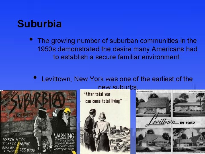 Suburbia • • The growing number of suburban communities in the 1950 s demonstrated