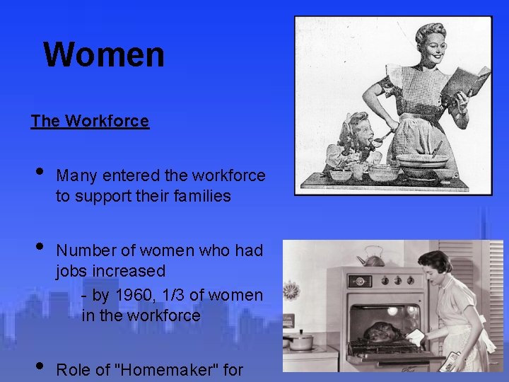 Women The Workforce • • • Many entered the workforce to support their families