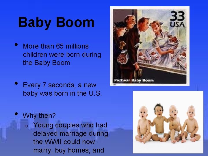 Baby Boom • • • More than 65 millions children were born during the