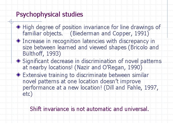 Psychophysical studies High degree of position invariance for line drawings of familiar objects. (Biederman