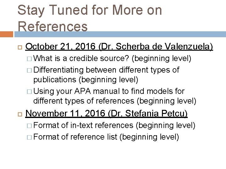 Stay Tuned for More on References October 21, 2016 (Dr. Scherba de Valenzuela) �
