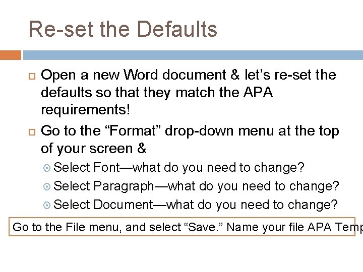 Re-set the Defaults Open a new Word document & let’s re-set the defaults so
