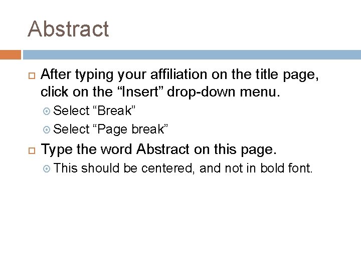 Abstract After typing your affiliation on the title page, click on the “Insert” drop-down