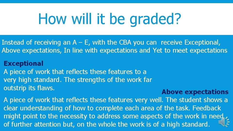 How will it be graded? Instead of receiving an A – E, with the