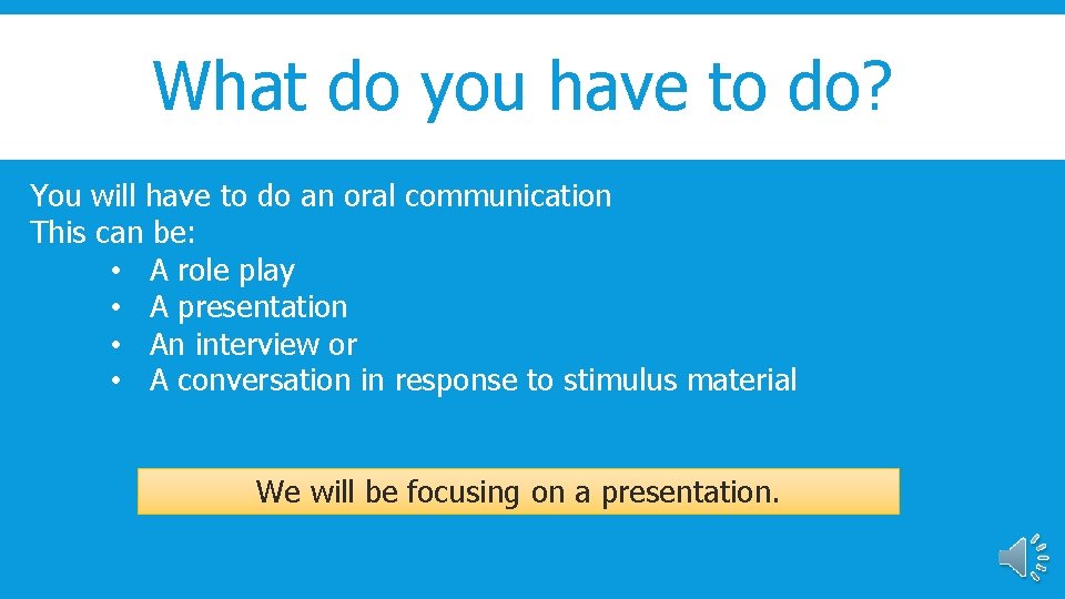 What do you have to do? You will have to do an oral communication