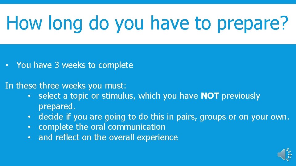 How long do you have to prepare? • You have 3 weeks to complete