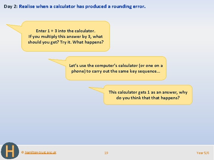 Day 2: Realise when a calculator has produced a rounding error. Enter 1 ÷