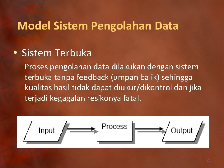 Model Sistem Pengolahan Data • Sistem Terbuka Proses pengolahan data dilakukan dengan sistem terbuka