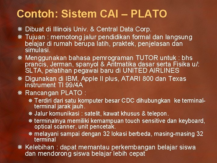 Contoh: Sistem CAI – PLATO ¯ Dibuat di Illinois Univ. & Central Data Corp.