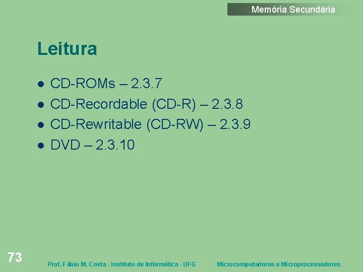 Memória Secundária Leitura 73 CD-ROMs – 2. 3. 7 CD-Recordable (CD-R) – 2. 3.