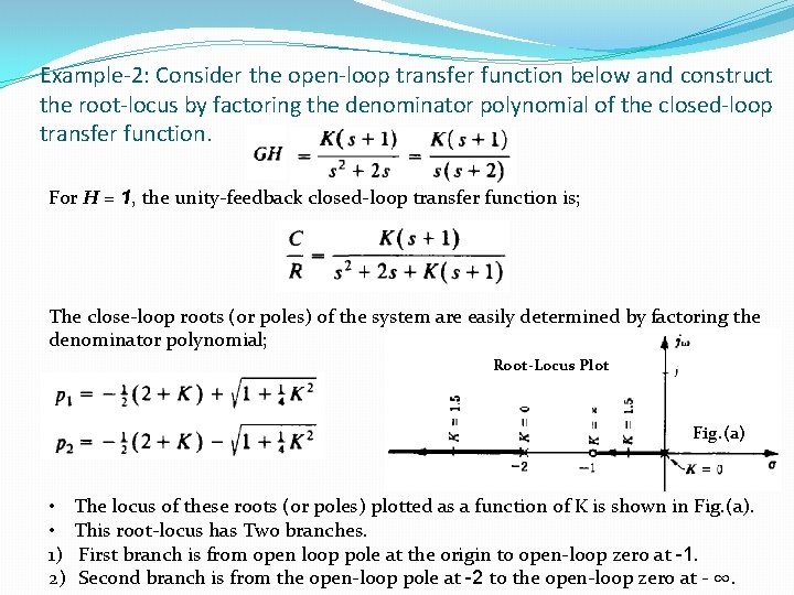 Example-2: Consider the open-loop transfer function below and construct the root-locus by factoring the