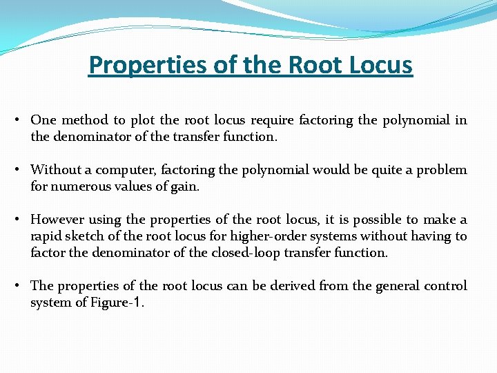 Properties of the Root Locus • One method to plot the root locus require