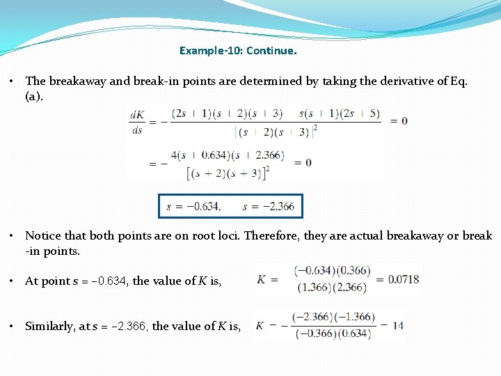Example-10: Continue. • The breakaway and break-in points are determined by taking the derivative