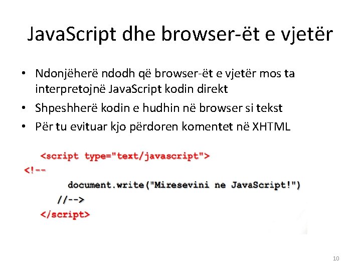 Java. Script dhe browser-ët e vjetër • Ndonjëherë ndodh që browser-ët e vjetër mos