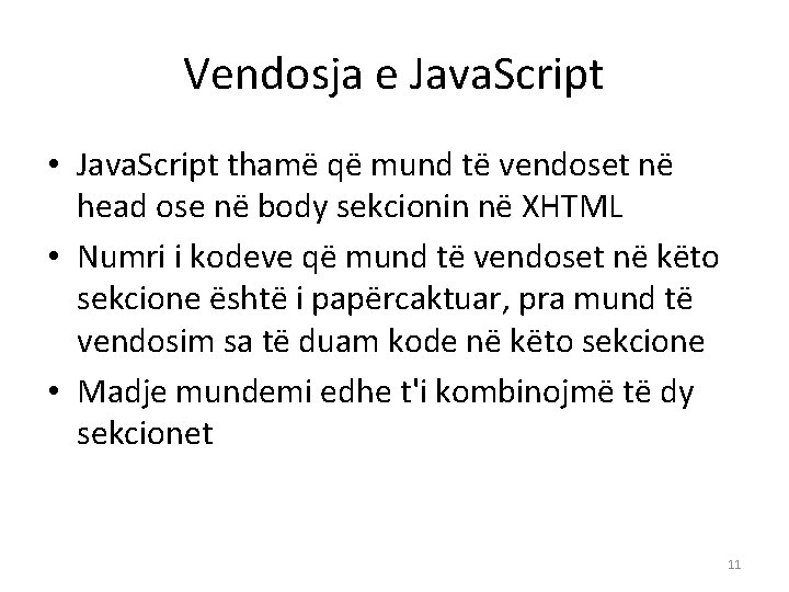 Vendosja e Java. Script • Java. Script thamë që mund të vendoset në head