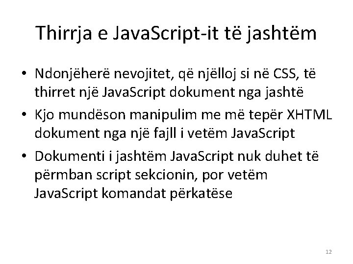 Thirrja e Java. Script-it të jashtëm • Ndonjëherë nevojitet, që njëlloj si në CSS,