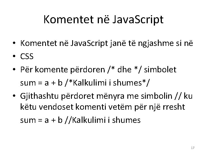 Komentet në Java. Script • Komentet në Java. Script janë të ngjashme si në