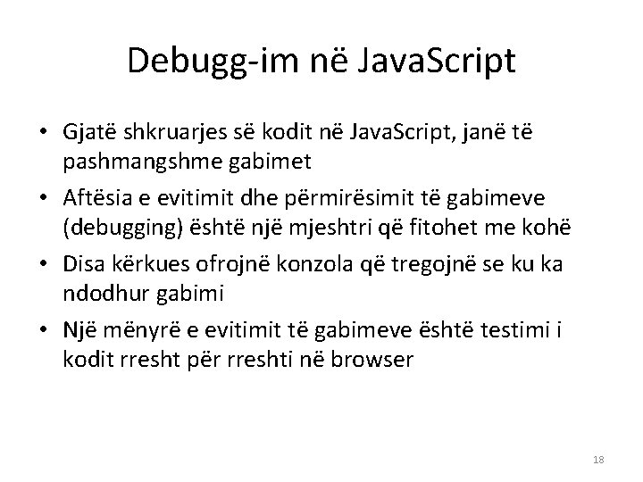 Debugg-im në Java. Script • Gjatë shkruarjes së kodit në Java. Script, janë të
