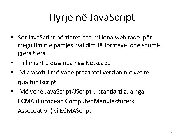 Hyrje në Java. Script • Sot Java. Script përdoret nga miliona web faqe për